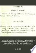 Recopilación de leyes, decretos y providencias de los poderes legislative y ejecutivo de las union