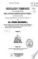 Recopilación y comentarios de los Fueros y Leyes del antiguo Reino de Navarra, que han quedado vigentes después de la modificación hecha por la ley paccionada de 16 de Agosto de 1841