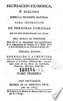 Recreacion filosófica, ó, Diálogo sobre la filosofía natural para instruccion de personas curiosas que no han frequentado las aulas