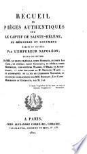 Recueil De Pieces Authentiques Sur Le Captif De Ste. Helene; De Memoires Te Documens Ecrits Ou Dictes Par L'Empereur Napoleon, Suivis De Lettres De Mm. Le ... Comte Bertrand, Le Comte Las Cases, Baron Gourgaud (etc.)