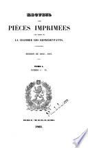 Recueil des pièces imprimées par ordre de la Chambre des Représentants