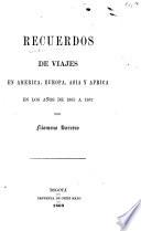 Recuerdos de viajes en America, Europa, Asia y Africa en los años de 1865 a 1867