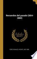 Recuerdos del Pasado (1814-1860)