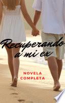 Recuperando a mi Ex