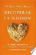 Recuperar la ilusión : el libro práctico de la inutilidad del sufrimiento