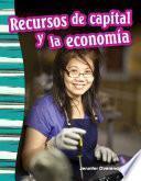 Recursos de capital y la economía (Capital Resources and the Economy)
