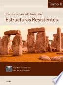 Recursos para el diseño de estructuras resistentes. Tomo 2
