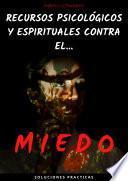 RECURSOS PSICOLÓGICOS Y ESPIRITUALES CONTRA EL MIEDO