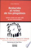 Reducido al reino de los pinguinos: un cuento sobre cómo ver más allá de los estereotipos