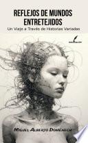Reflejos de mundos entretejidos: un viaje a través de historias variadas