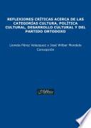 Reflexiones críticas acerca de las categorías cultura, política cultural, desarrollo cultural y del partido ortodoxo