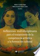 Reflexiones multidisciplinares para el tratamiento de la competencia artística y la formación cultural