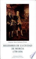 Regidores de la ciudad de Murcia (1750-1836)
