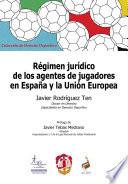 Régimen jurídico de los agentes de jugadores en España y la Unión Europea
