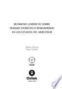 Regímenes Jurídicos Sobre Trabajo Doméstico Remunerado en Los Estados Del Mercosur