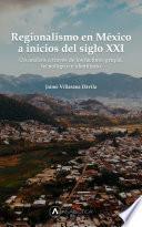 Regionalismo en México a inicios del Siglo XXI