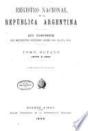 Registro nacional de la República Argentina que comprende los documentos expedidos desde 1810 hasta 1891 ...