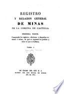 Registro y relacion general de minas de la corona de Castilla ...