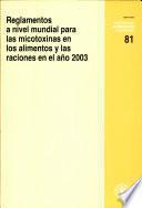 Reglamentos a Nivel Mundial Para Las Micotoxinas en Los Alimentos Y Las Raciones en El Ano 2003 (Estudios Fao