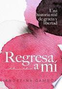 Regresa a mí