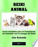 Reiki Animal: Curso Completo para el Tratamiento de Animales con la energía del Reiki