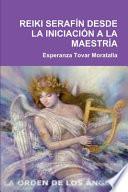 Reiki SerafÍn Desde la IniciaciÓn a la MaestrÍa