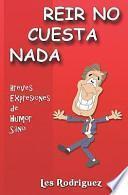 Reir No Cuesta NADA: Breves Expresiones de Humor Sano