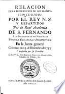 Relacion de la distribucion de los premios concedidos por el rey N.S. y repartidos por la Real Academia de S. Fernando a los discipulos de las Tres Nobles Artes ... en la Junta general celebrada en 23 de Diciembre de 1753 ...