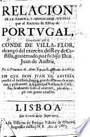 Relacion de la famosa ... vitoria que el exercito de El Rey de Portugal, gouernado por el Conde de Villa-Flor, alcanço del exercito del Rey de Castilla, gouernado por su hijo Don Juan de Austria, en la provincia de Alem-Tejo, en 8 de Junio de 1663, etc