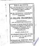 Relacion de las demonstraciones festivas de religion y lealtad, que celebrò la insigne Universidad de Salamanca en el ... nacimiento del Principe ... Felipe Prospero