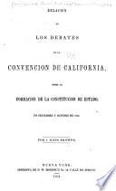 Relacion de los debates de la Convencion de California