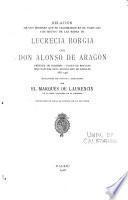 Relación de los festines que se celebraron en el Vaticano con motivo de las bodas de Lucrecia Borgia con Don Alonso de Aragón, príncipe de Salerno, duque de Biseglia, hijo natural de D. Alonso, rey de Nápoles, año 1498