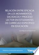RELACIÓN ENTRE EFICACIA EN LOS MOVIMIENTOS SACÁDICOS Y PROCESO LECTOR EN ESTUDIANTES DE CURRÍCULO ESPECÍFICO EN EDUCACIÓN SECUNDARIA