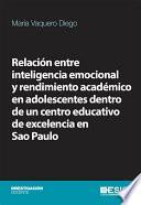 Relación entre inteligencia emocional y rendimiento académico en adolescentes dentro de un centro educativo de excelencia en Sao Paulo