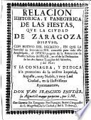 Relacion historica, y panegyrica de las fiestas qve la civdad de Zaragoza dispvso