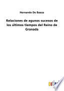 Relaciones de agunos sucesos de los últimos tiempos del Reino de Granada