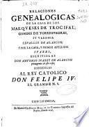 Relaciones genealógicas de la casa de los marqueses de trocifal, condes de torresvedras, su varonia zevallos de alarcón, y por la casa, y primer apellido Suárez