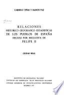Relaciones histórico-geográfico-estadísticas de los pueblos de España hechas por iniciativa de Felipe II.