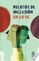 Relatos de inclusión en la UC