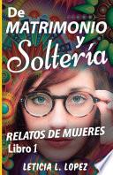 RELATOS DE MUJERES De Matrimonio Y Soltería