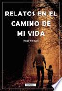 Relatos en el camino de mi vida