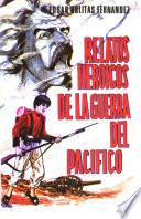 Relatos heroicos de la Guerra del Pacífico