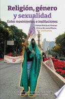 Religión, género y sexualidad: entre movimientos e instituciones