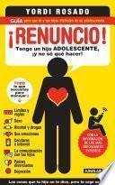 ¡Renuncio! Tengo un hijo adolescente, ¡y no sé qué hacer!/ I Give Up!