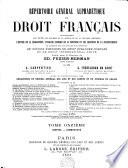 Répertoire général alphabétique du droit français contenant sur toutes les matières de la science et de la pratique juridiques