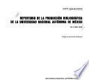 Repertorio de la producción bibliográfica de la Universidad Nacional Autónoma de México