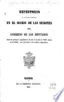 Repertorio de las materias contenidas en el Diario de las sesiones del congreso de los diputados, desde la primera legislatura ...
