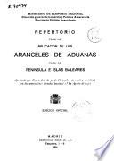 Repertorio para la aplicación de los aranceles de aduanas para la Penínsulae Islas Baleares aprobada por Real Orden de 31 de diciembre de 1926 y rectificada con las variaciones dictadas hasta el 1o de agosto de 1931