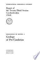 Report of the Twenty-third Session, Czechoslovakia, 1968: Geology of Pre-Cambrian