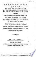 Representacion que hace al rey Nuestro Señor D. Fernando Séptimo, sobre la conservacion y restauracion del real sitio de Aranjuez ...
